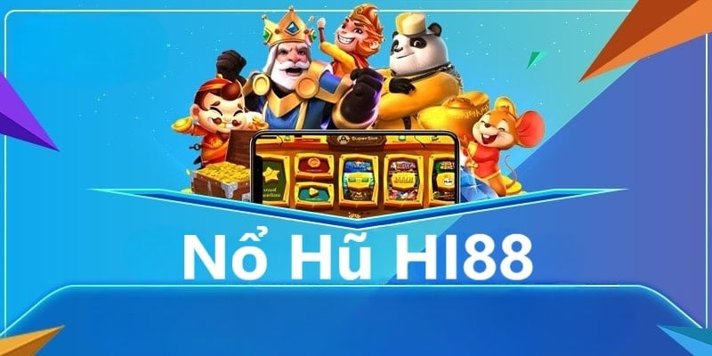 Tổng quan về game nổ hũ tại Hi88